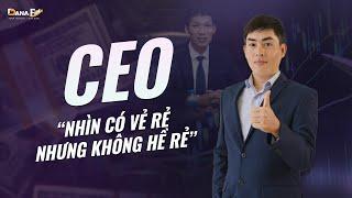 CEO - NHÌN CÓ VẺ RẺ, NHƯNG KHÔNG HỀ RẺ!