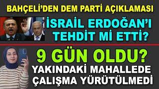 Rojin Kabaiş 9 gündür kayıp, İsrail Erdoğan'ı tehdit mi etti?, Bahçeli'den Dem parti açıklaması