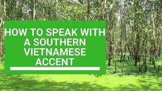 Learn Vietnamese: How to speak with a southern Vietnamese accent