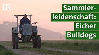 Sammlerleidenschaft für Traktoren: Peter Sedlmeier und seine Eicher-Bulldogs | Unser Land | BR