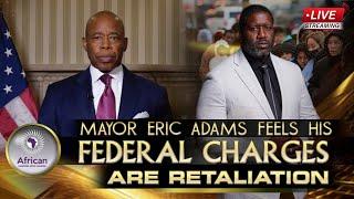 NYC Mayor Eric Adams Feels His Federal Charges Are Retaliation For Speaking Against The Migrants