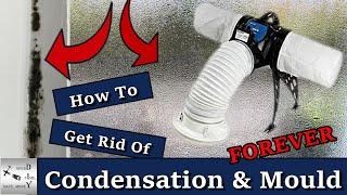 How To Get Rid Of Condensation And Mould 'FOREVER!' With A PIV Unit.  Easy DIY Solution