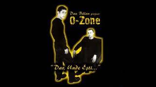 O-Zone - Oriunde Ai Fi (original)