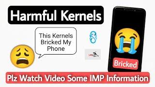 Harmful Kernels Which Brick Your Phone. | D8G Kernel | Lawrun Kernel | Extremely OC Custom Kernels