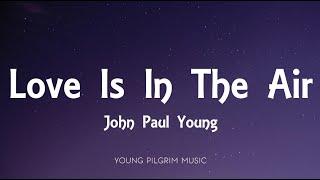 John Paul Young - Love Is In The Air (Lyrics)