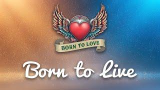 Born to Live