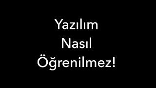 Yazılım Nasıl Öğrenilmez!
