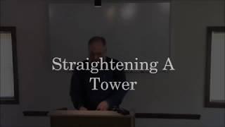 Bro. Mark Bullen   "Straightening A Tower"