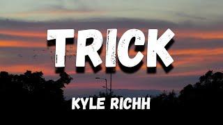 Kyle Richh - Trick (Lyrics)