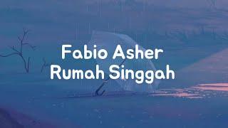 'Fabio Asher ~ Rumah Singgah' ( Lirik )