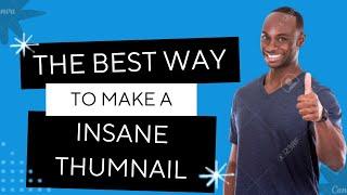 The best way to make a insane thumbnail for your You Tube channel and more