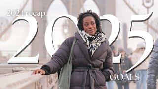 2024 RECAP + 2025 GOALS | living in NYC, quarterly goals, life update, my most successful year?!