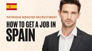 How To Find A Job In Spain, And Work In Your Own Native Language - Patrique Mercier Recruitment