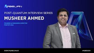  Musheer Ahmed, Founder of FinStep Asia  Post-Quantum Interview Series 