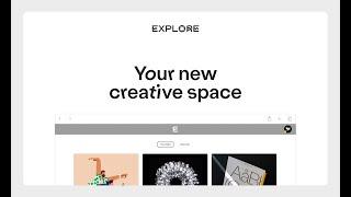 Explore — Your new creative space