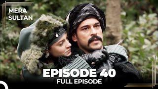 Mera Sultan - Episode 40 (Urdu Dubbed)