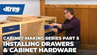 Cabinet-Making Series - Part 5: Installing Drawers & Hardware