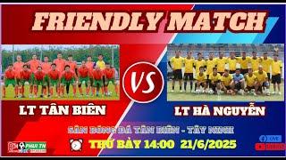 [𝐌𝐚𝐭𝐜𝐡 𝐃𝐚𝐲] Giao hữu bóng đá sân 11- LT Tân Biên - LT Hà Nguyễn