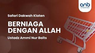 Berniaga dengan Allah | Ustadz Ammi Nur Baits