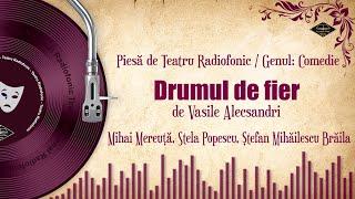 Drumul de fier - Vasile Alecsandri | Teatru pe Vinil | #StelaPopescu