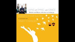 Living and Dying with Grace - with Sohaib Sultan and Vineet Chander