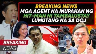 HETO NA MARCOS JR MGA AGENT NA INUPAHAN NG HITMAN NI TAMBALUSTAY LUMUTANG NA SA DOJ PABOORIN