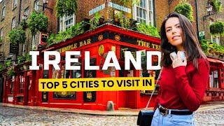 TOP 5 MOST BEAUTIFUL CITIES TO VISIT IN IRELAND  | Ireland Travel 