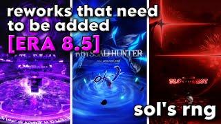 Reworks That Need To Be Added In Era 8.5 | Sol's RNG