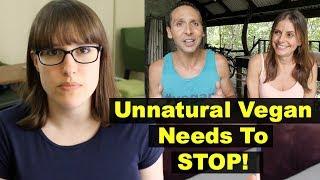 Unnatural Vegan is Bad for Veganism and Needs to Stop | Response