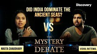 The Mystery of India’s Ancient Sea Dominance! | The Mystery Debate | Discovery Channel