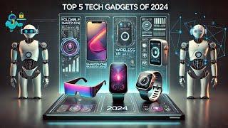 Gadgets of Tomorrow: Discover 2024's Top 5 Tech Marvels!