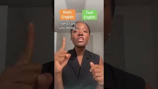 Basic English vs Fast English