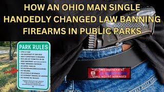 How an Ohio Man Single-Handedly Changed Law Banning Firearms in Public Parks