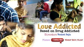 Love Addicted // Based on Drug addicted //  Telugu new short film // Venkat Raju Vlogs