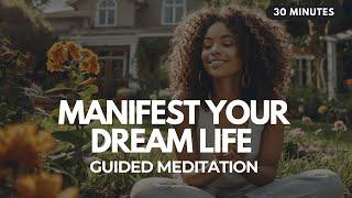 🪄 Manifest Your Dream Life: 30-Minute Guided Meditation to Create Your Best Reality