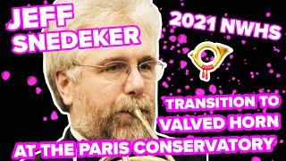 JEFF SNEDEKER | THE FINAL TRANSITION TO VALVED HORN AT THE PARIS CONSERVATOIRE | 2021 NWHS