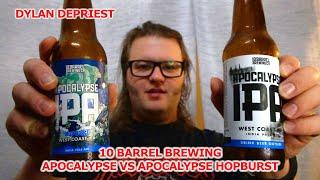 10 BARREL BREWING - APOCALYPSE VS APOCALYPSE HOPBURST - Beer Review