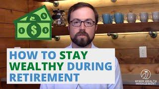 How to Stay Wealthy During Retirement