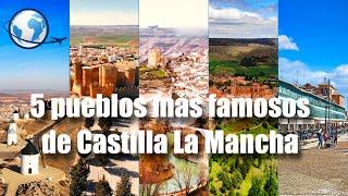 5 pueblos más FAMOSOS DE CASTILLA LA MANCHA - Los más bonitos y visitados para turismo rural