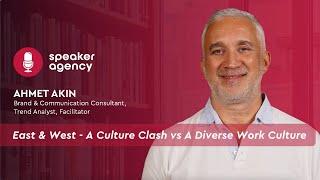 East & West - A Culture Clash vs A Diverse Work Culture | Ahmet Akin