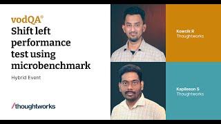 Shift Left Performance Testing using Microbenchmark |  Kowcik R & Kapileson S | vodQA India 2022