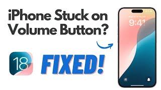 iPhone Stuck on Volume Button? Fix Quickly Here 2024 Latest(iOS 18)