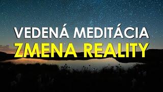 Vedená meditácia - ZMENA REALITY