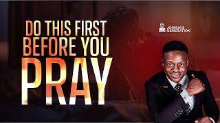 Do not BEGIN TO PRAY without doing this if you desire answers | Prayer life | Joshua Generation