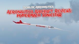 Aeronautica Aircraft Reviews: Hypermach Sonicstar! || Roblox Aeronautica