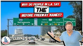 Why do People in L.A. say “THE” before Freeway Names?!?