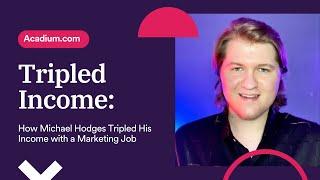 How Michael Hodges Tripled His Income with a Digital Marketing Job