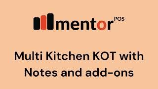 Mentor POS Restaurant Management Software. Multiple Kitchen KOT management with notes and add-ons.