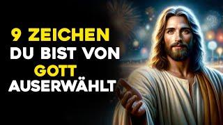 9 Zeichen Du Bist Von Gott Auserwählt