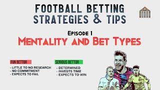 Football Betting Strategies & Tips - Tip #1 Mentality & Bet Types